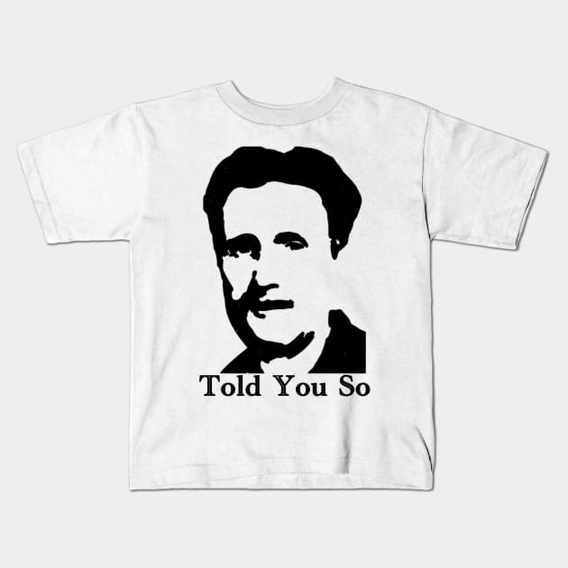 George Orwell - Told You So Kids T-Shirt by BlackGrain